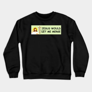 Jesus would let me merge, Funny Car Bumper Crewneck Sweatshirt